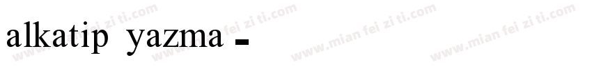 alkatip yazma字体转换